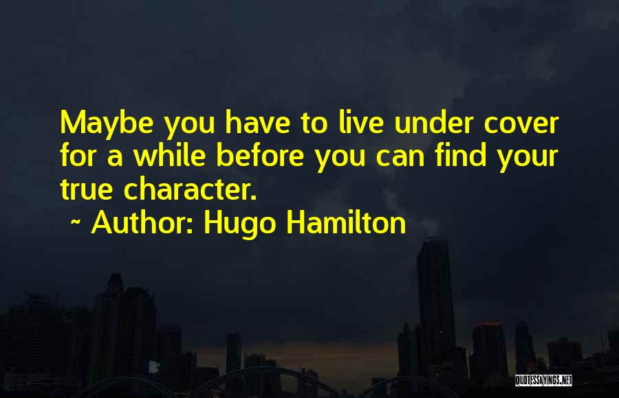 Your True Identity Quotes By Hugo Hamilton