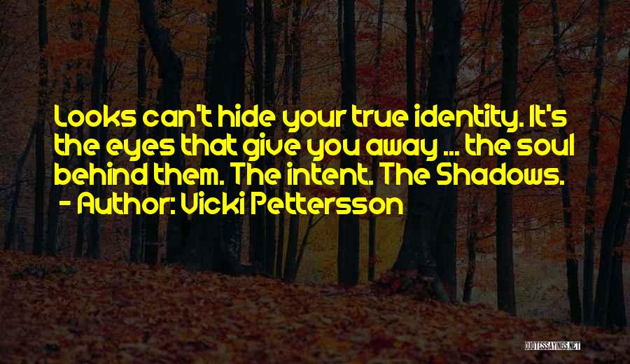 Your True Identity Quotes By Vicki Pettersson