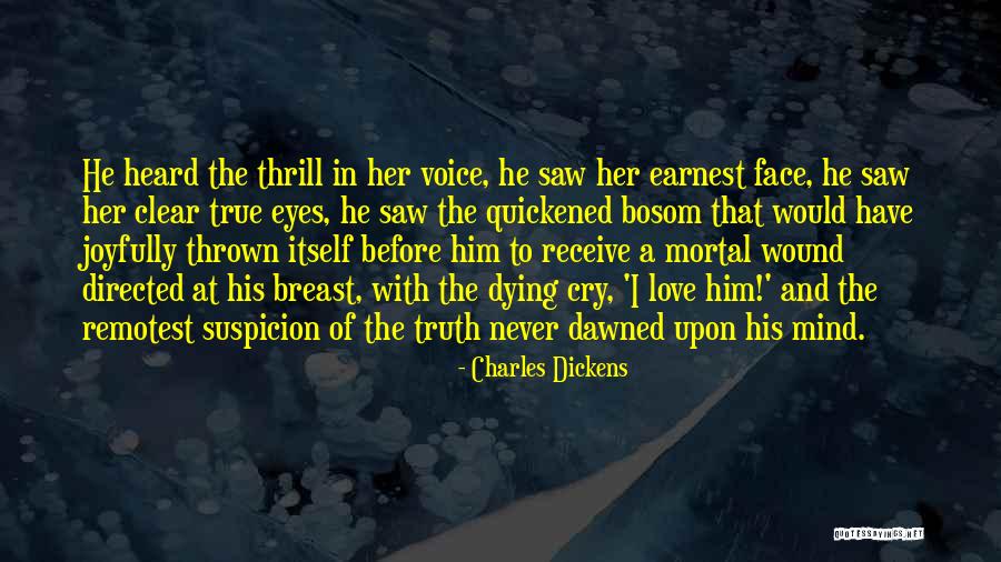 Your True Love Dying Quotes By Charles Dickens