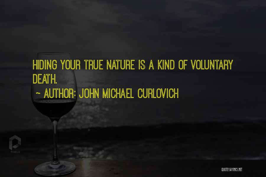 Your True Nature Quotes By John Michael Curlovich