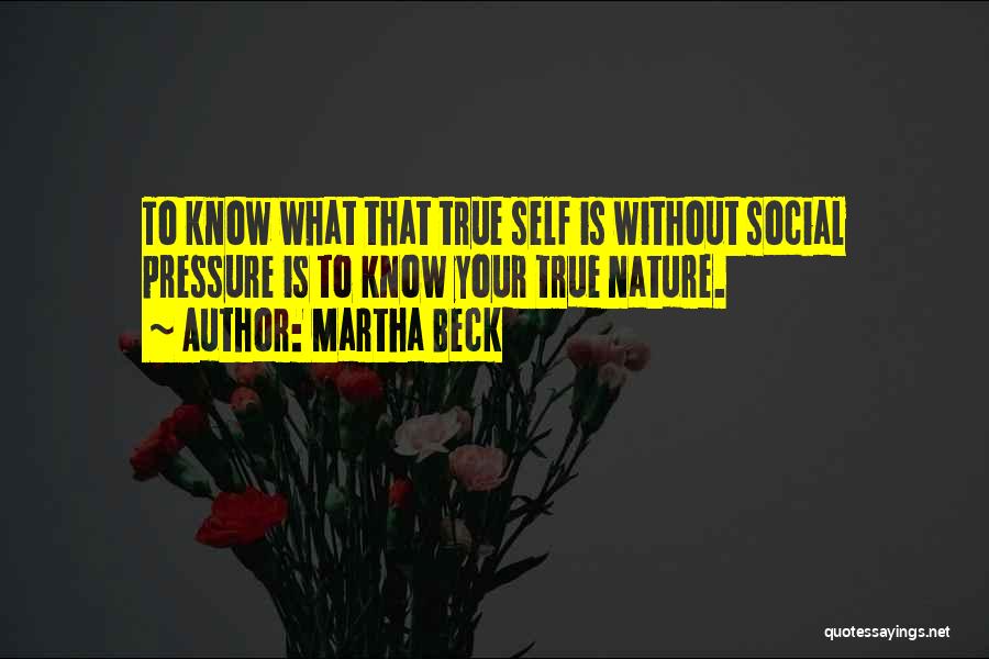 Your True Nature Quotes By Martha Beck