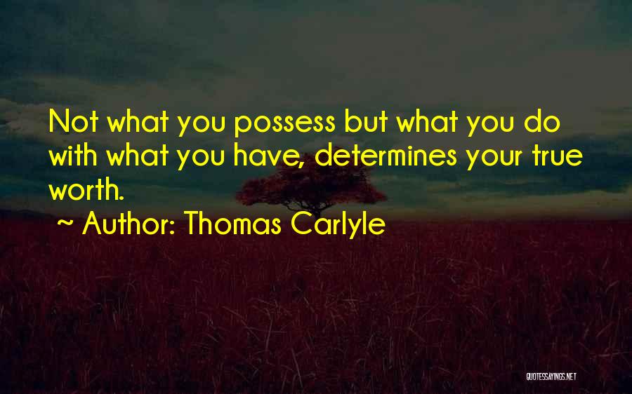 Your True Worth Quotes By Thomas Carlyle