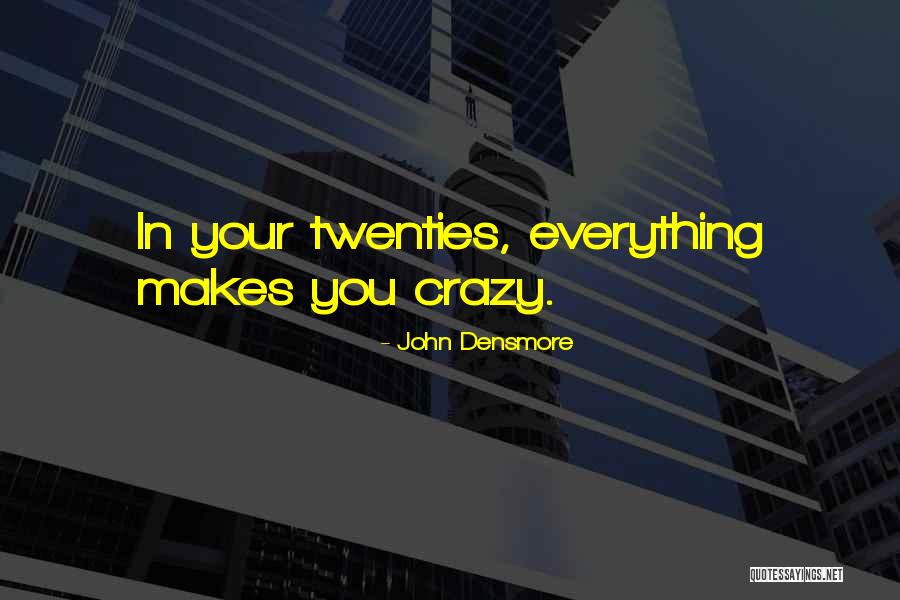Your Twenties Quotes By John Densmore Your Twenties Quotes By John Densmore