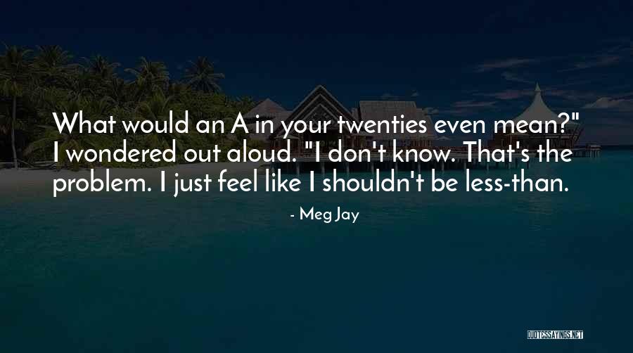 Your Twenties Quotes By Meg Jay Your Twenties Quotes By Meg Jay