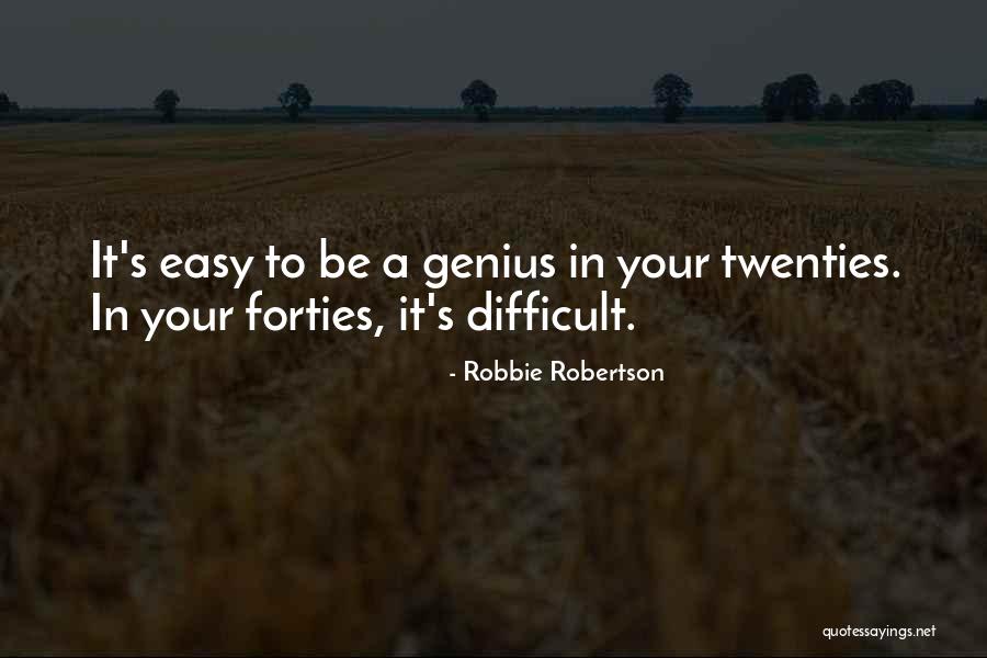 Your Twenties Quotes By Robbie Robertson Your Twenties Quotes By Robbie Robertson