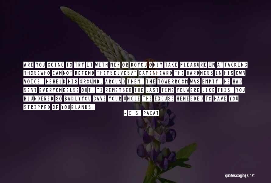 Your Uncle Quotes By C.S. Pacat Your Uncle Quotes By C.S. Pacat