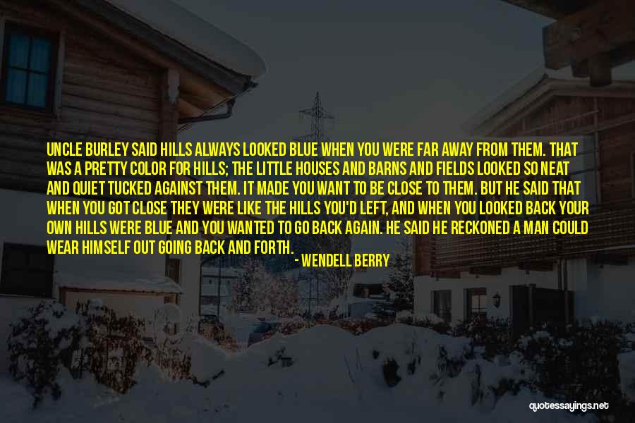 Your Uncle Quotes By Wendell Berry Your Uncle Quotes By Wendell Berry