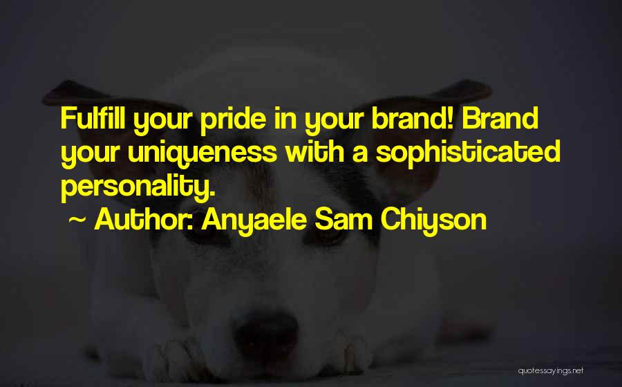 Your Uniqueness Quotes By Anyaele Sam Chiyson