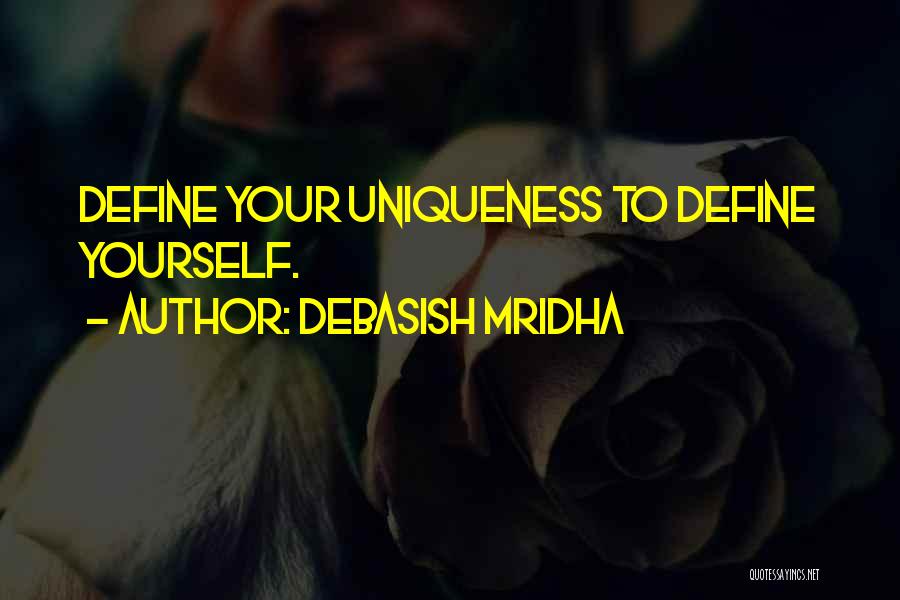 Your Uniqueness Quotes By Debasish Mridha