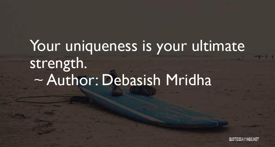 Your Uniqueness Quotes By Debasish Mridha