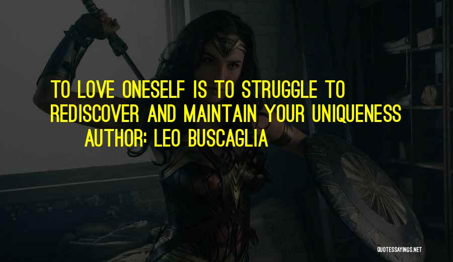 Your Uniqueness Quotes By Leo Buscaglia