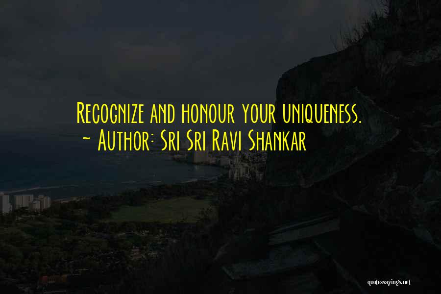 Your Uniqueness Quotes By Sri Sri Ravi Shankar