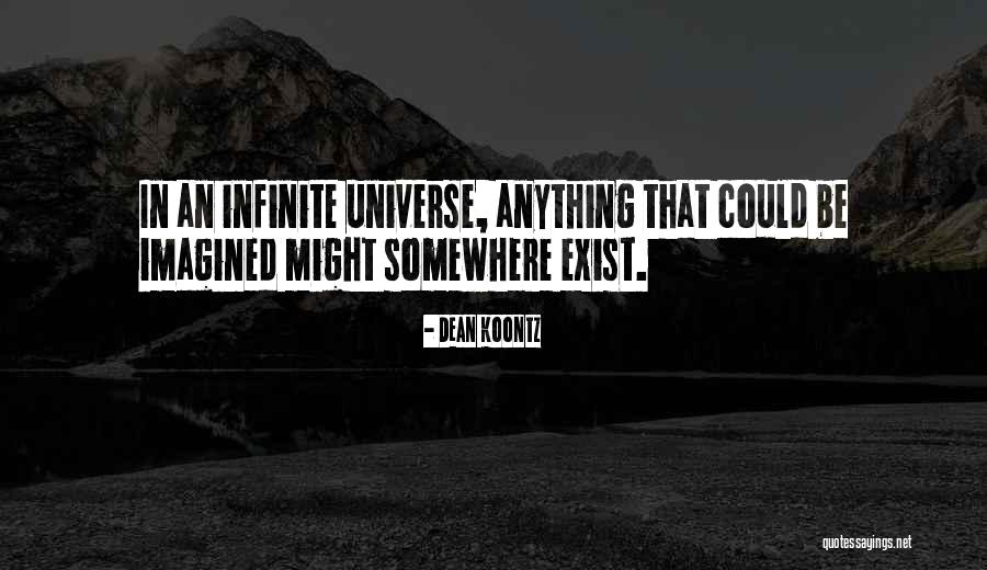 Your Universe Is Not Out There Quotes By Dean Koontz Your Universe Is Not Out There Quotes By Dean Koontz