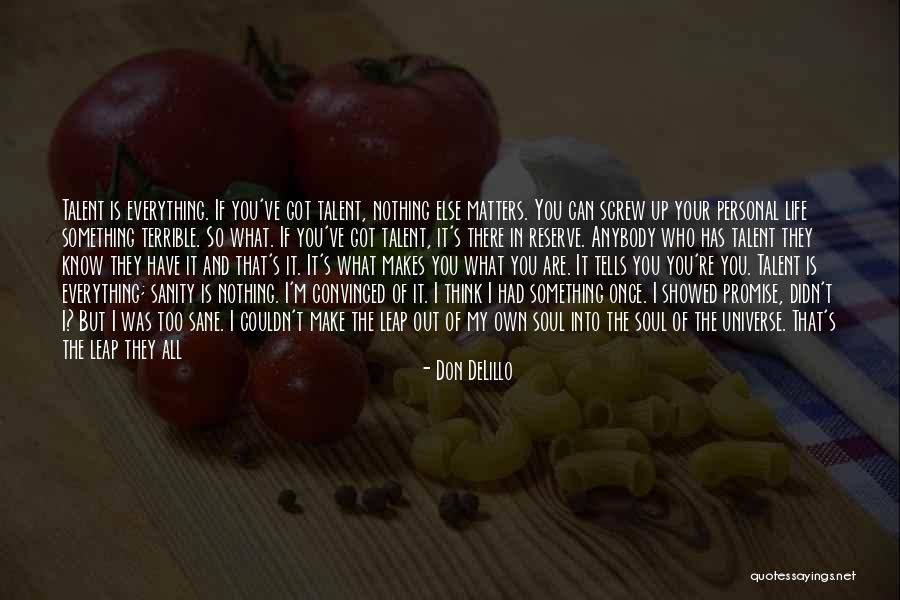 Your Universe Is Not Out There Quotes By Don DeLillo Your Universe Is Not Out There Quotes By Don DeLillo