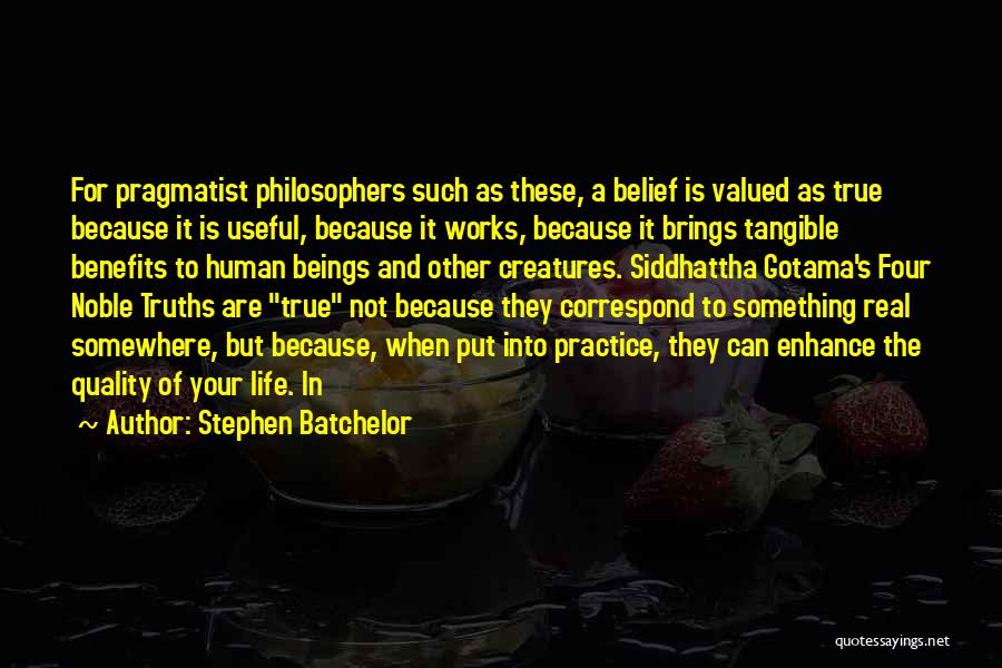 Your Valued Quotes By Stephen Batchelor