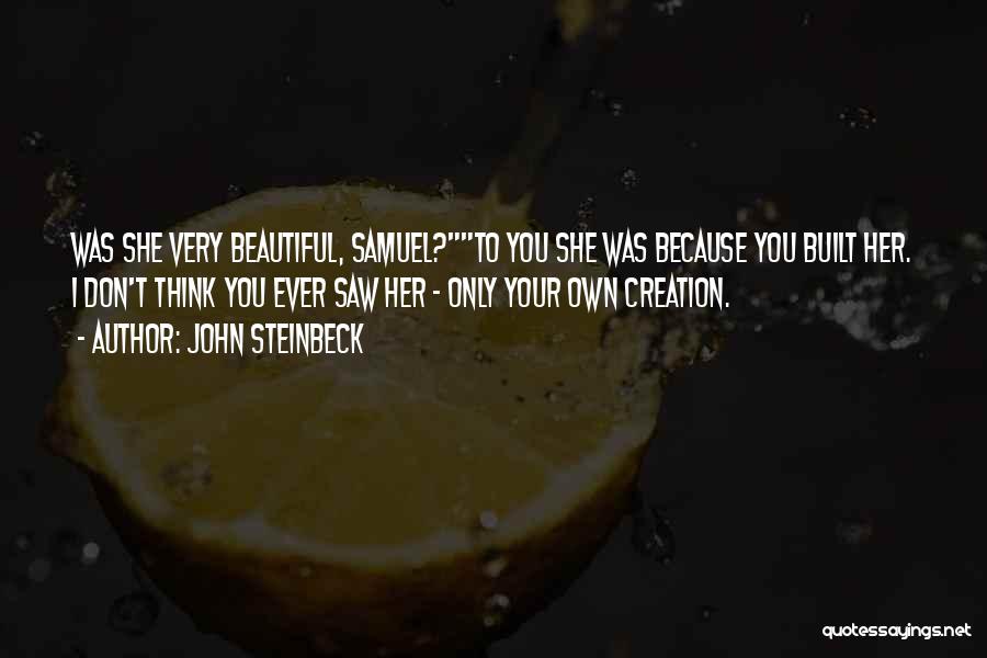 Your Very Beautiful Quotes By John Steinbeck