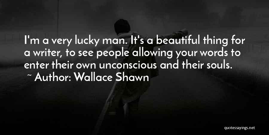 Your Very Beautiful Quotes By Wallace Shawn