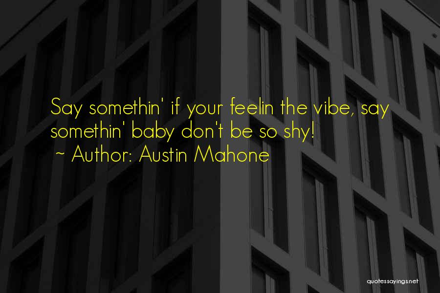 Your Vibe Quotes By Austin Mahone