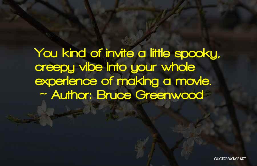 Your Vibe Quotes By Bruce Greenwood