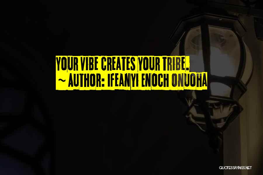 Your Vibe Quotes By Ifeanyi Enoch Onuoha