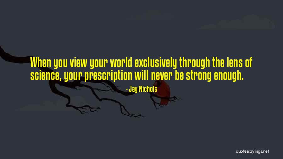Your View Of The World Quotes By Jay Nichols Your View Of The World Quotes By Jay Nichols