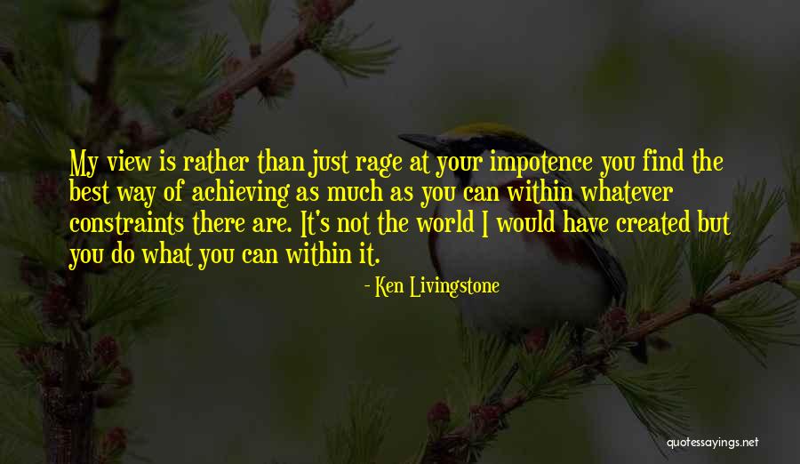 Your View Of The World Quotes By Ken Livingstone Your View Of The World Quotes By Ken Livingstone