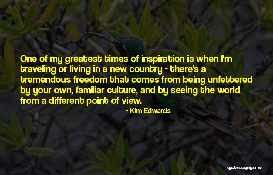 Your View Of The World Quotes By Kim Edwards Your View Of The World Quotes By Kim Edwards