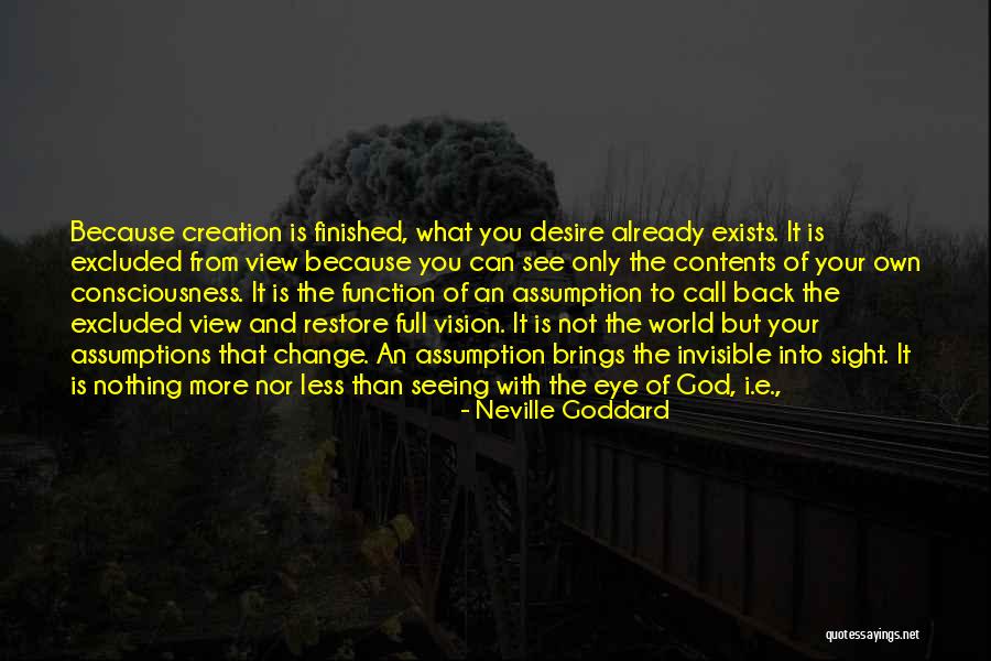 Your View Of The World Quotes By Neville Goddard Your View Of The World Quotes By Neville Goddard