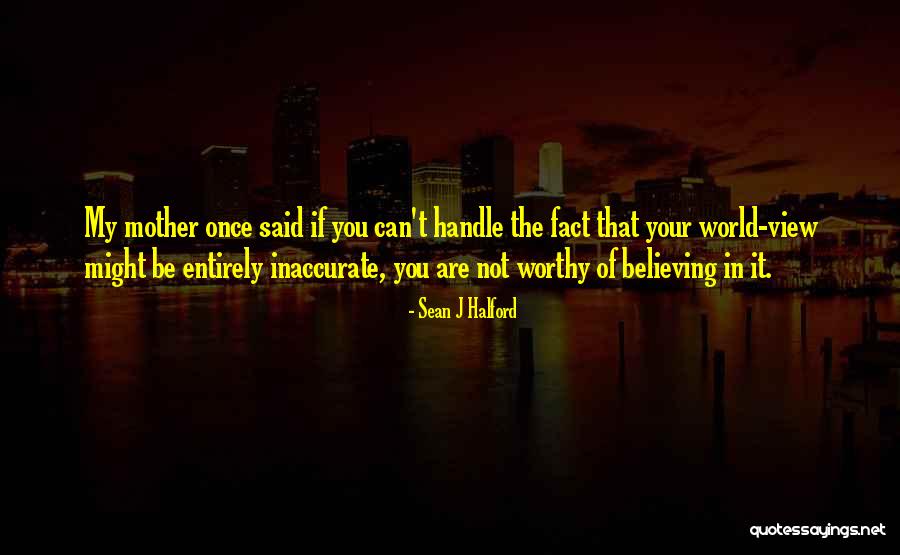 Your View Of The World Quotes By Sean J Halford Your View Of The World Quotes By Sean J Halford