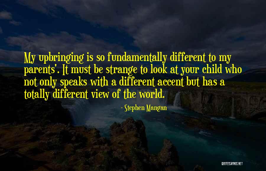 Your View Of The World Quotes By Stephen Mangan Your View Of The World Quotes By Stephen Mangan
