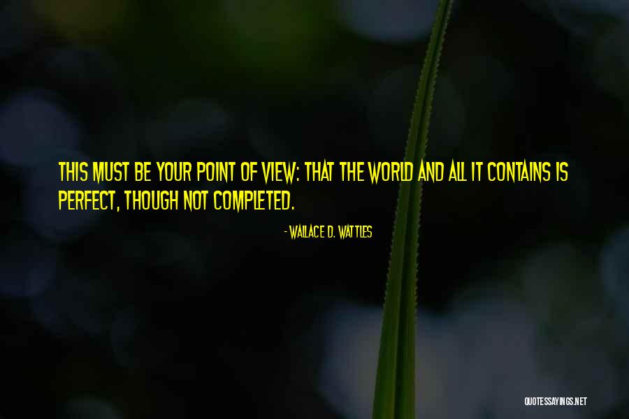 Your View Of The World Quotes By Wallace D. Wattles Your View Of The World Quotes By Wallace D. Wattles