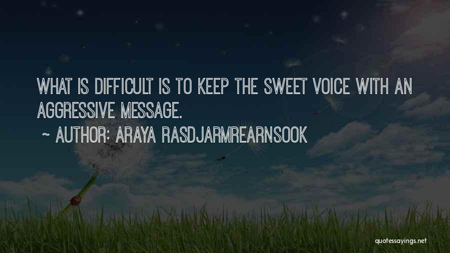 Your Voice So Sweet Quotes By Araya Rasdjarmrearnsook