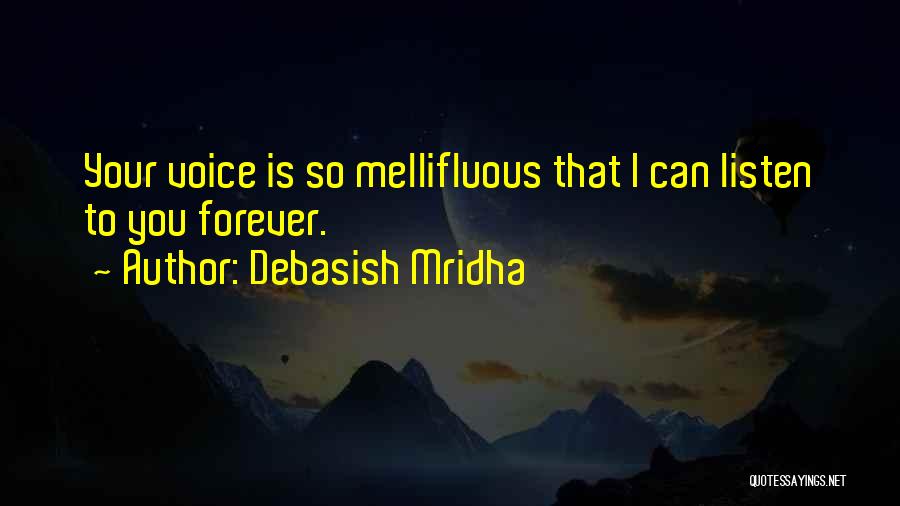 Your Voice So Sweet Quotes By Debasish Mridha