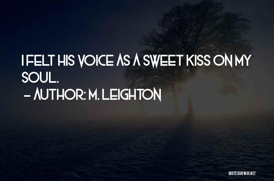 Your Voice So Sweet Quotes By M. Leighton