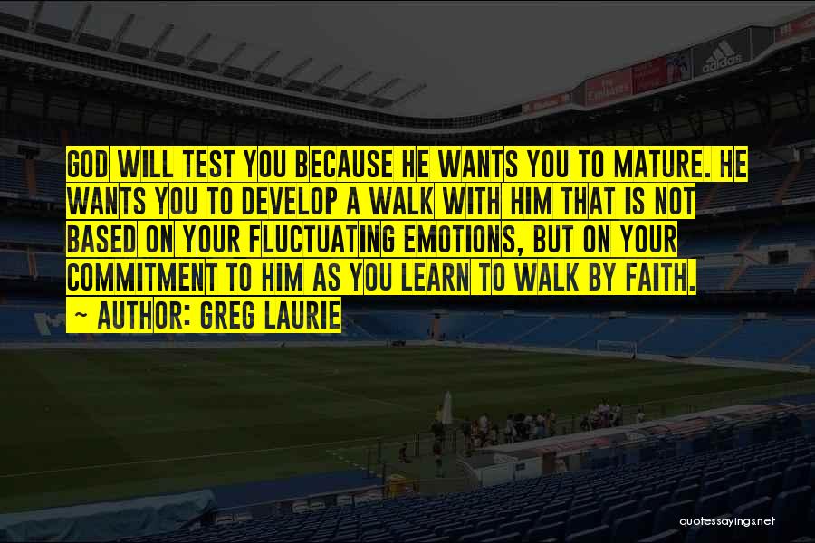 Your Walk With God Quotes By Greg Laurie