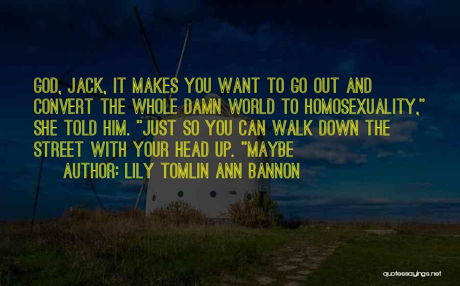 Your Walk With God Quotes By Lily Tomlin Ann Bannon