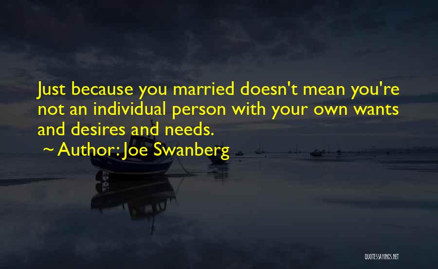 Your Wants And Needs Quotes By Joe Swanberg