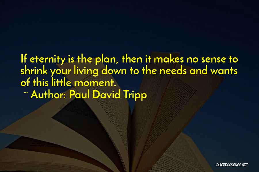 Your Wants And Needs Quotes By Paul David Tripp