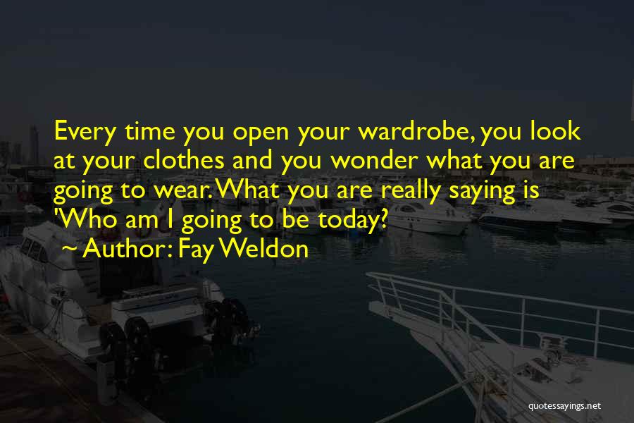 Your Wardrobe Quotes By Fay Weldon