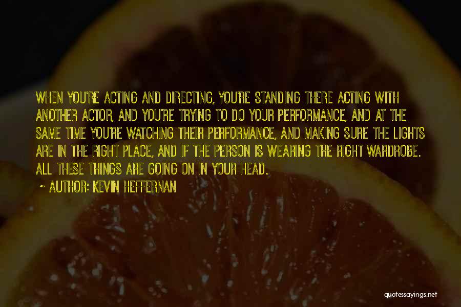 Your Wardrobe Quotes By Kevin Heffernan