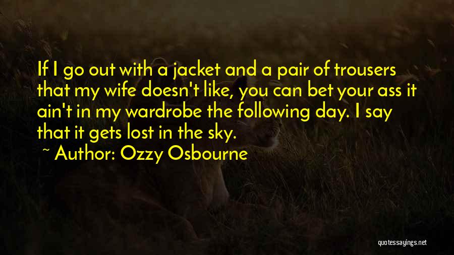 Your Wardrobe Quotes By Ozzy Osbourne