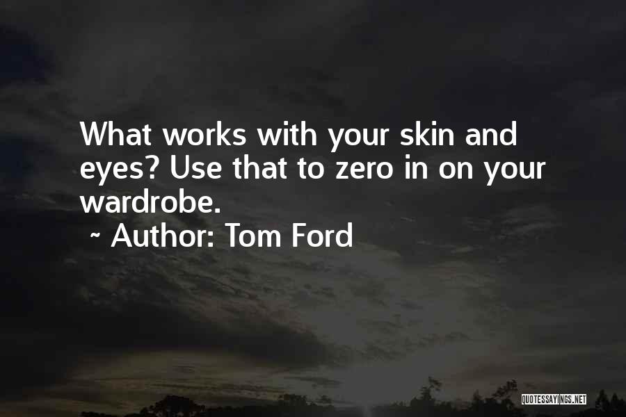 Your Wardrobe Quotes By Tom Ford