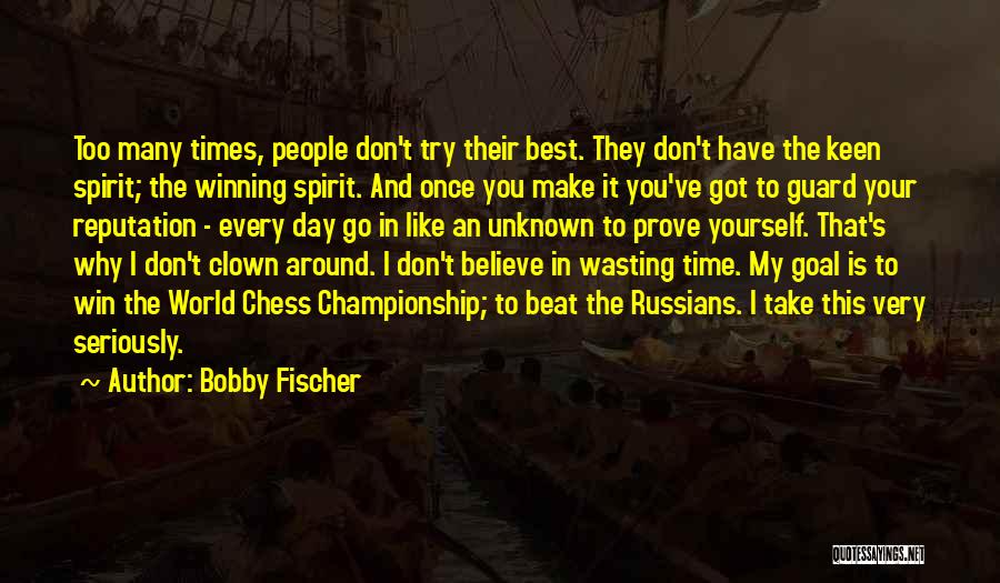 Your Wasting My Time Quotes By Bobby Fischer