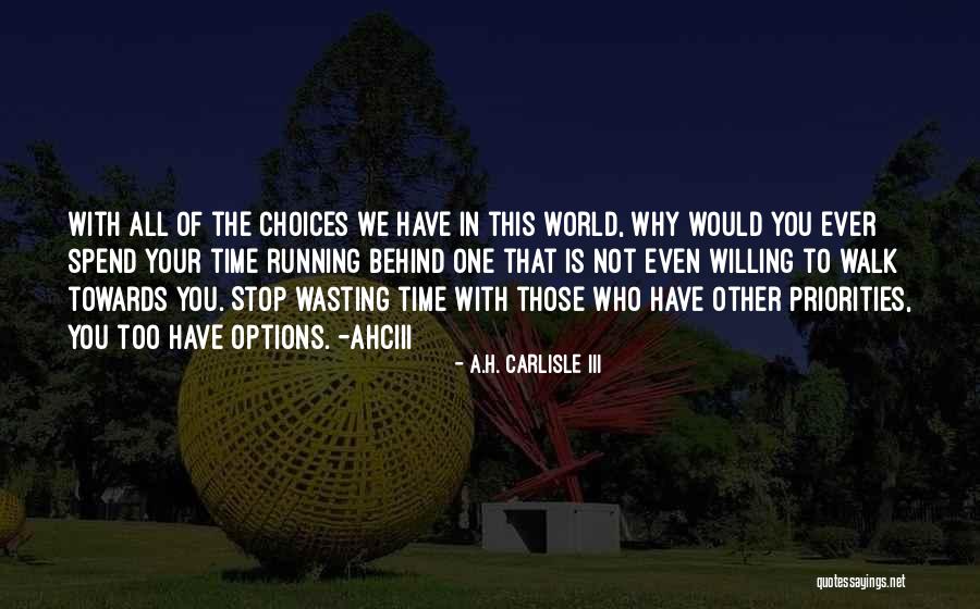 Your Wasting Your Time Quotes By A.H. Carlisle III