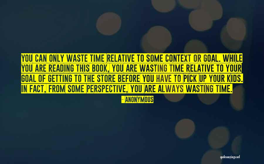 Your Wasting Your Time Quotes By Anonymous