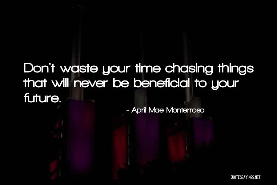 Your Wasting Your Time Quotes By April Mae Monterrosa Your Wasting Your Time Quotes By April Mae Monterrosa