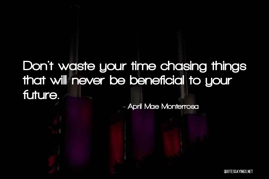 Your Wasting Your Time Quotes By April Mae Monterrosa