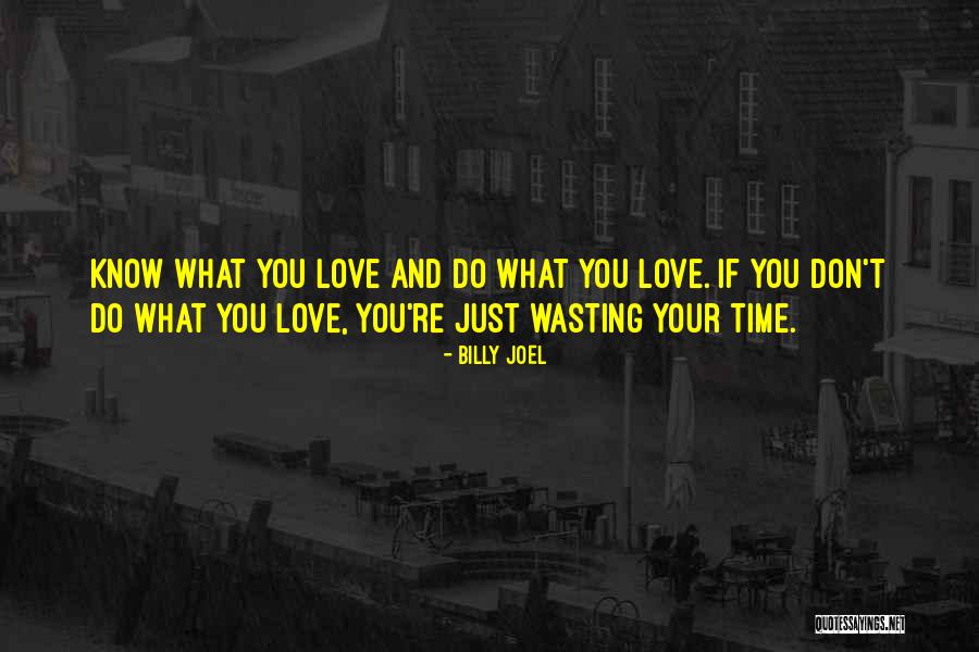 Your Wasting Your Time Quotes By Billy Joel