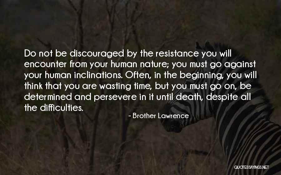 Your Wasting Your Time Quotes By Brother Lawrence