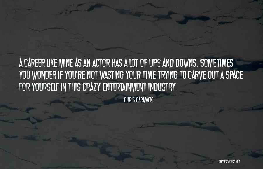 Your Wasting Your Time Quotes By Chris Carmack Your Wasting Your Time Quotes By Chris Carmack
